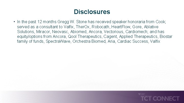 Disclosures • In the past 12 months Gregg W. Stone has received speaker honoraria