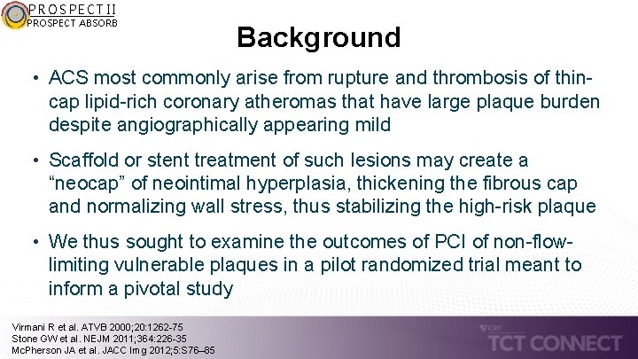 PROSPECT II PROSPECT ABSORB Background • ACS most commonly arise from rupture and thrombosis