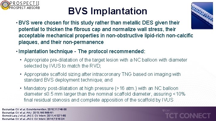PROSPECT II PROSPECT ABSORB BVS Implantation • BVS were chosen for this study rather