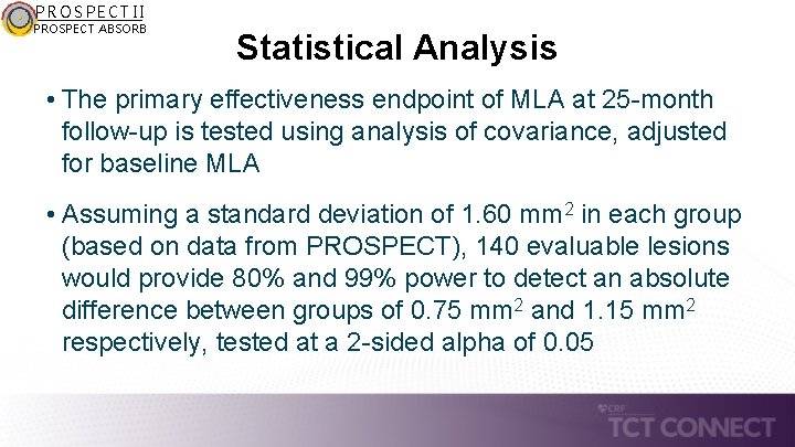 PROSPECT II PROSPECT ABSORB Statistical Analysis • The primary effectiveness endpoint of MLA at