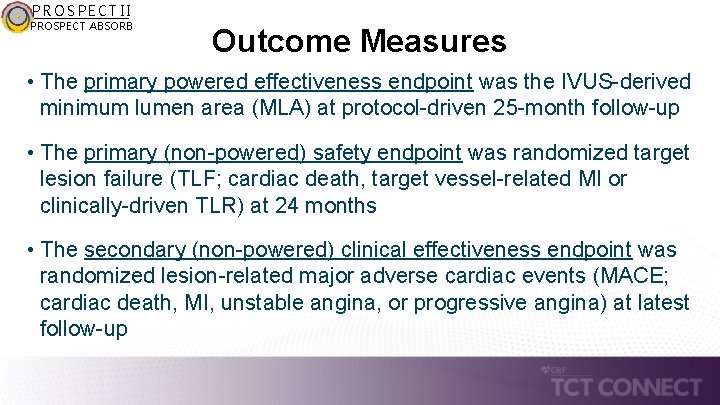 PROSPECT II PROSPECT ABSORB Outcome Measures • The primary powered effectiveness endpoint was the