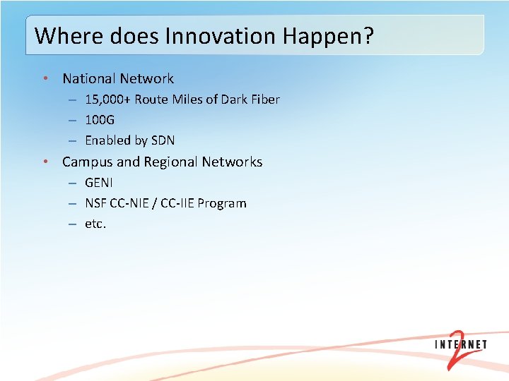 Where does Innovation Happen? • National Network – 15, 000+ Route Miles of Dark