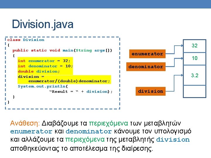 Division. java class Division { public static void main(String args[]) { int enumerator =