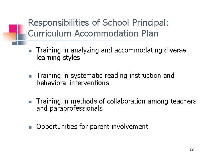 Responsibilities of School Principal: Curriculum Accommodation Plan n n Training in analyzing and accommodating