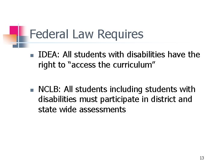 Federal Law Requires n n IDEA: All students with disabilities have the right to