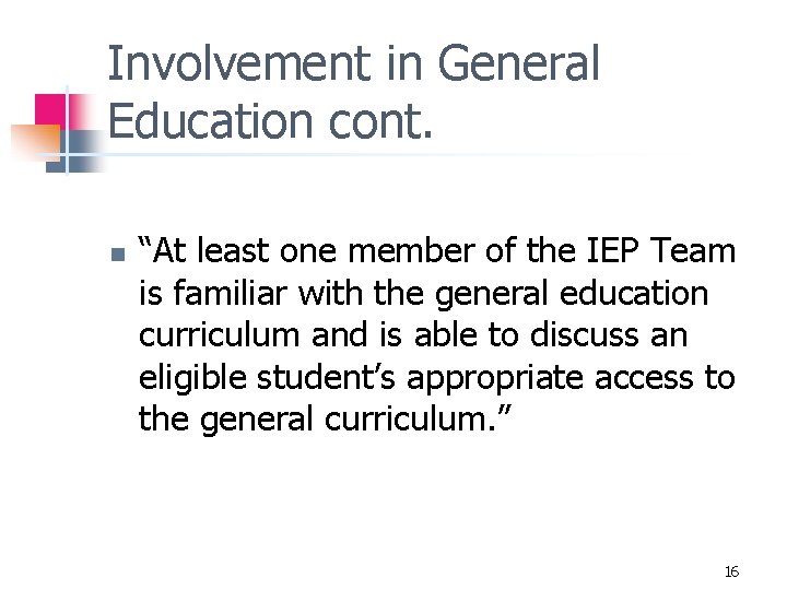 Involvement in General Education cont. n “At least one member of the IEP Team