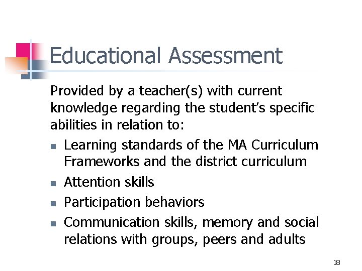 Educational Assessment Provided by a teacher(s) with current knowledge regarding the student’s specific abilities