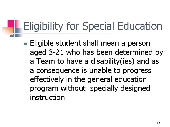 Eligibility for Special Education n Eligible student shall mean a person aged 3 -21
