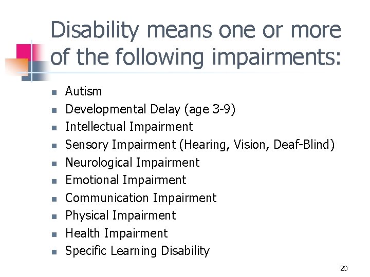 Disability means one or more of the following impairments: n n n n n