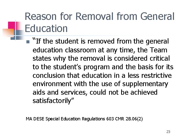 Reason for Removal from General Education n “If the student is removed from the