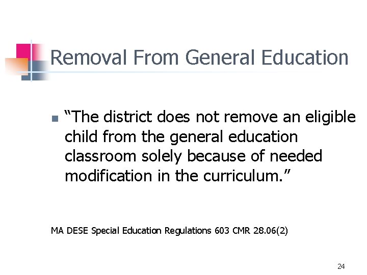 Removal From General Education n “The district does not remove an eligible child from