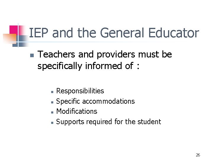 IEP and the General Educator n Teachers and providers must be specifically informed of