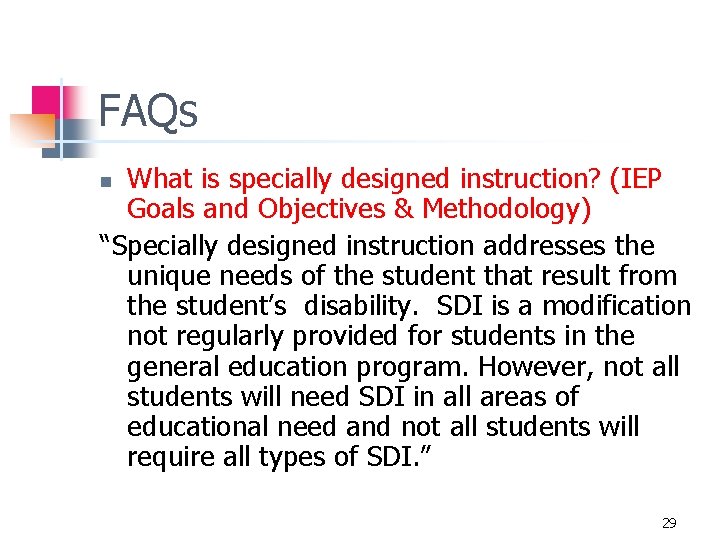 FAQs What is specially designed instruction? (IEP Goals and Objectives & Methodology) “Specially designed