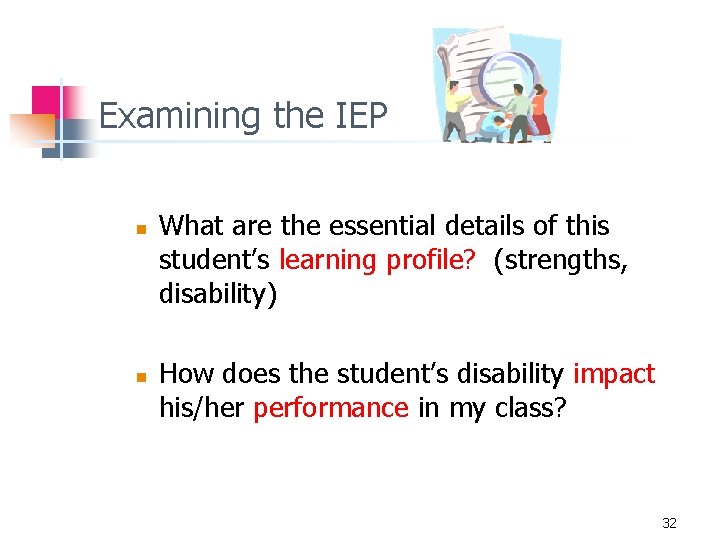 Examining the IEP n n What are the essential details of this student’s learning