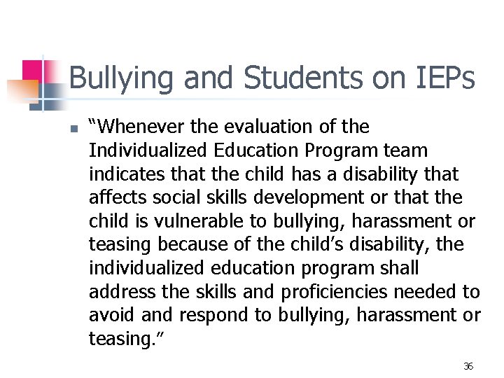 Bullying and Students on IEPs n “Whenever the evaluation of the Individualized Education Program