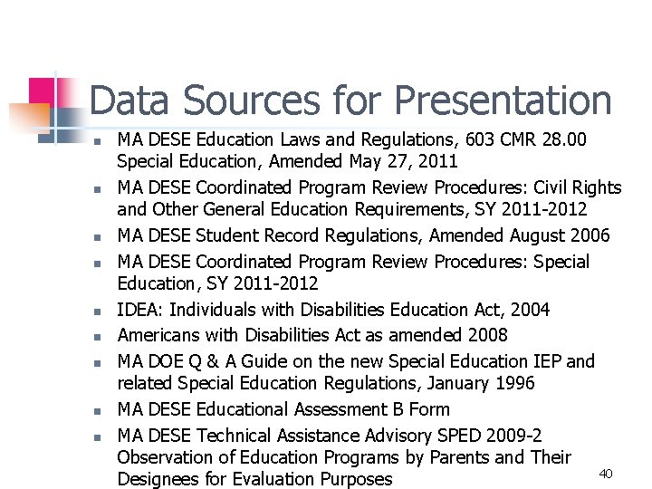 Data Sources for Presentation n n n n MA DESE Education Laws and Regulations,