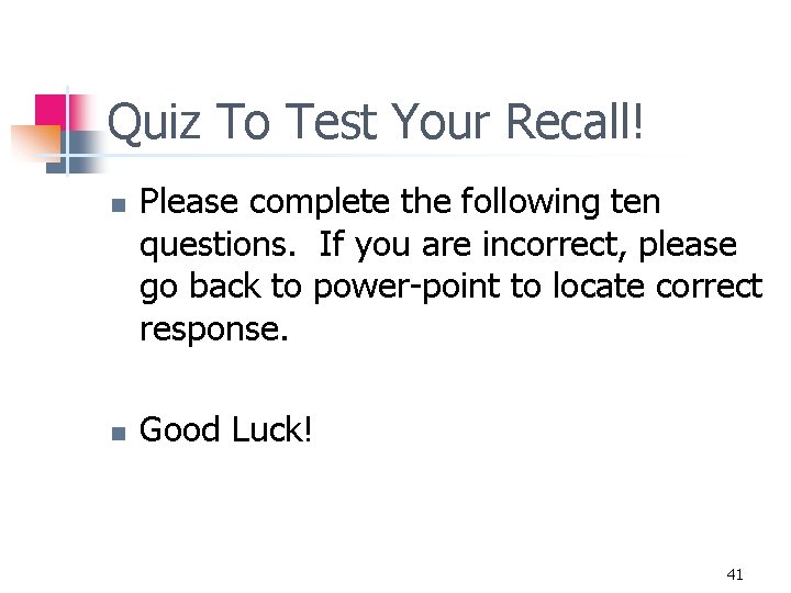 Quiz To Test Your Recall! n n Please complete the following ten questions. If