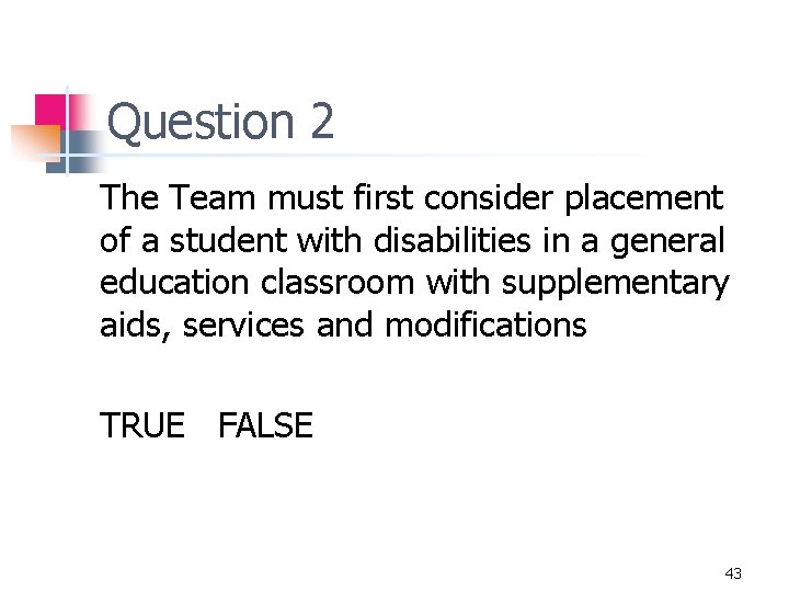 Question 2 The Team must first consider placement of a student with disabilities in