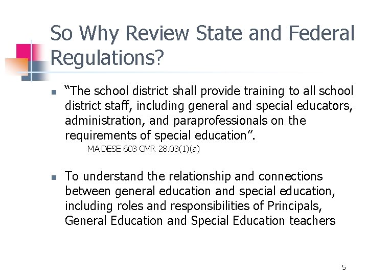 So Why Review State and Federal Regulations? n “The school district shall provide training
