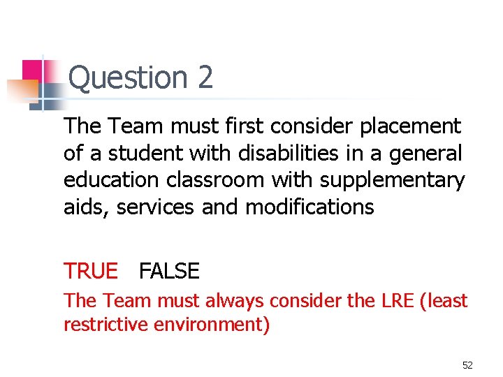 Question 2 The Team must first consider placement of a student with disabilities in