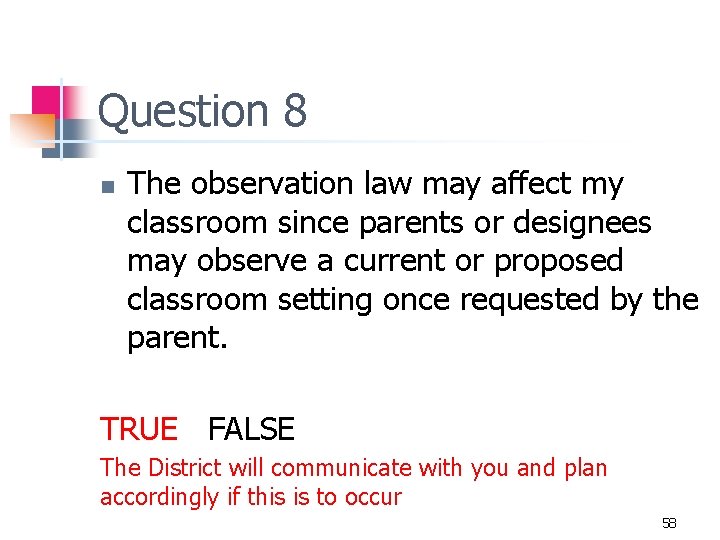 Question 8 n The observation law may affect my classroom since parents or designees