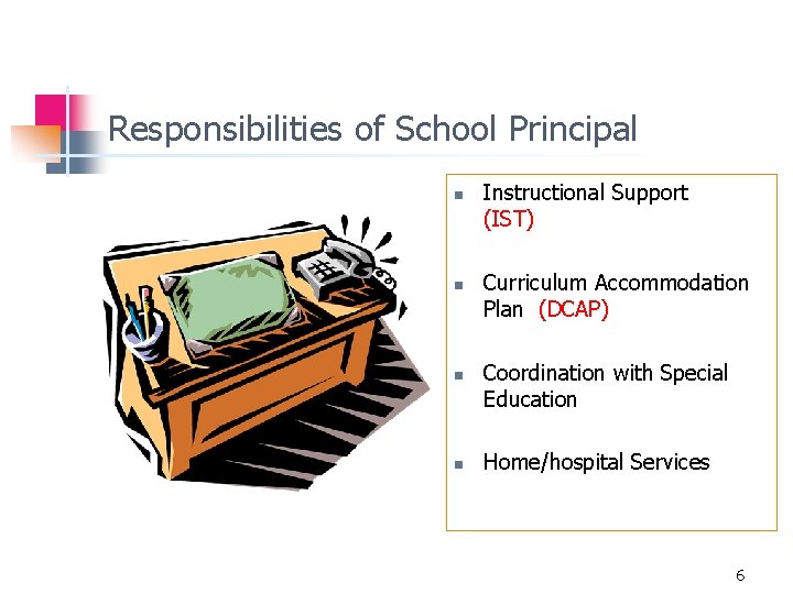 Responsibilities of School Principal n n Instructional Support (IST) Curriculum Accommodation Plan (DCAP) Coordination