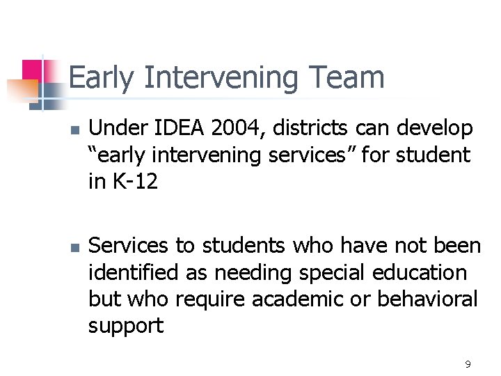 Early Intervening Team n n Under IDEA 2004, districts can develop “early intervening services”