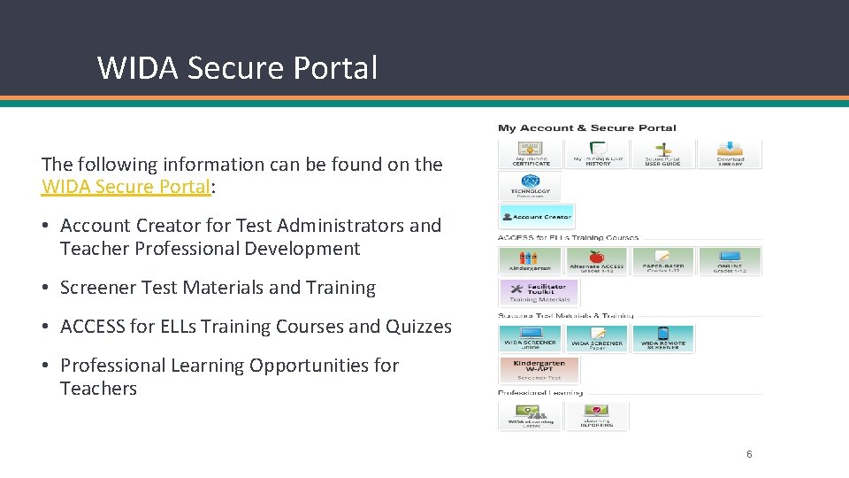 WIDA Secure Portal The following information can be found on the WIDA Secure Portal: