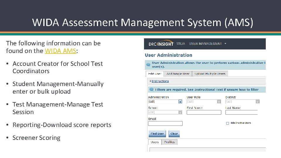 WIDA Assessment Management System (AMS) The following information can be found on the WIDA