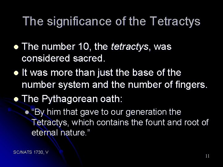 The significance of the Tetractys The number 10, the tetractys, was considered sacred. l