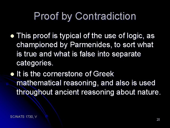 Proof by Contradiction This proof is typical of the use of logic, as championed