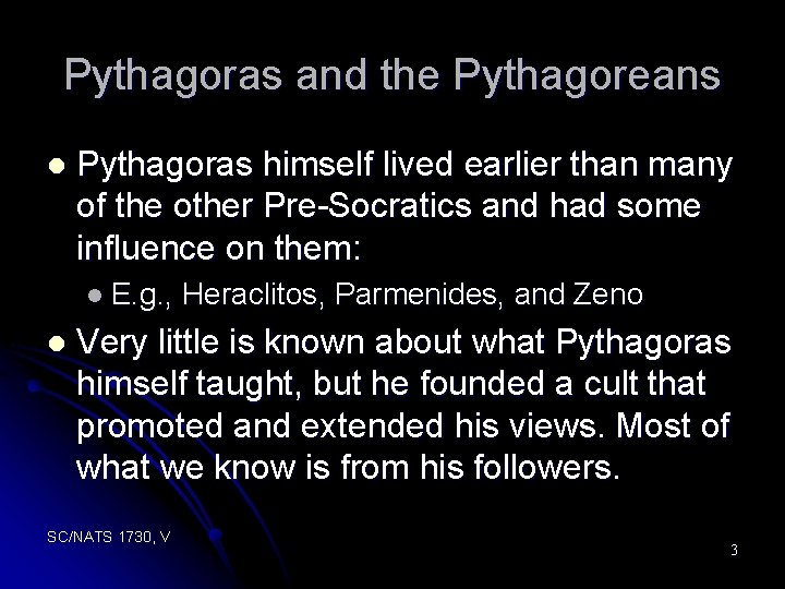 Pythagoras and the Pythagoreans l Pythagoras himself lived earlier than many of the other