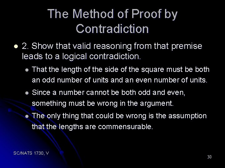 The Method of Proof by Contradiction l 2. Show that valid reasoning from that