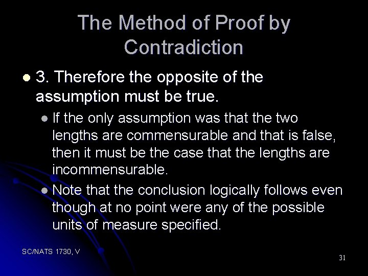 The Method of Proof by Contradiction l 3. Therefore the opposite of the assumption