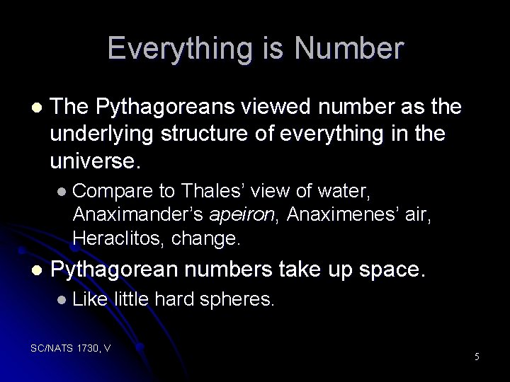 Everything is Number l The Pythagoreans viewed number as the underlying structure of everything