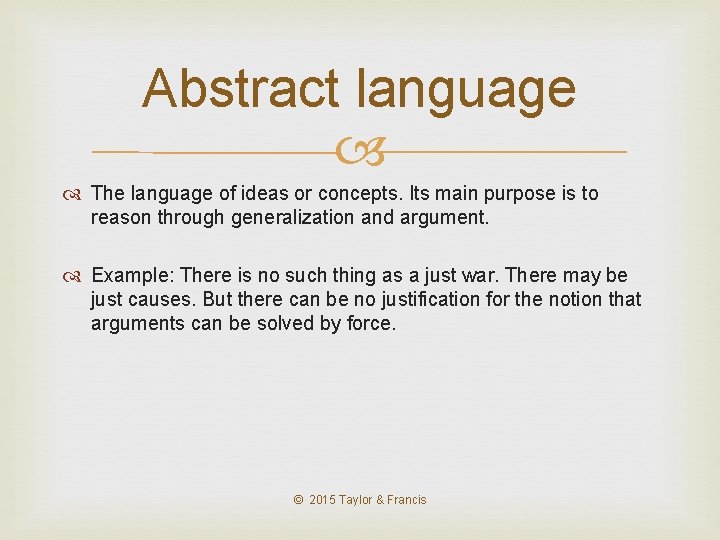 Abstract language The language of ideas or concepts. Its main purpose is to reason