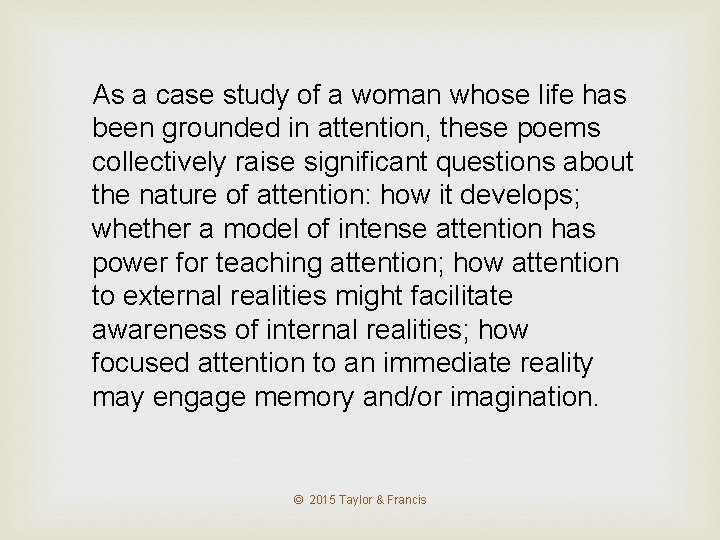 As a case study of a woman whose life has been grounded in attention,