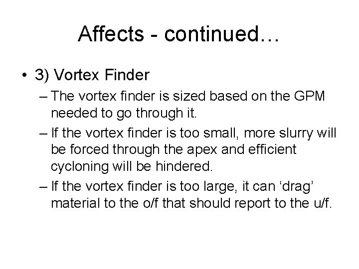 Affects - continued… • 3) Vortex Finder – The vortex finder is sized based