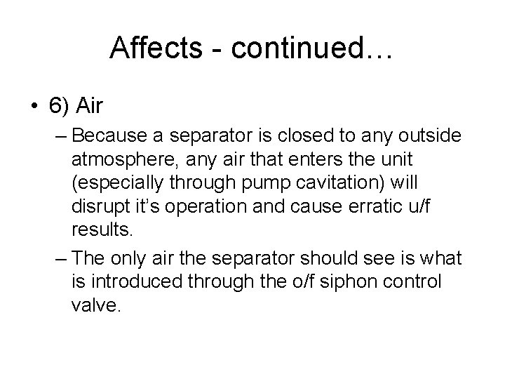 Affects - continued… • 6) Air – Because a separator is closed to any