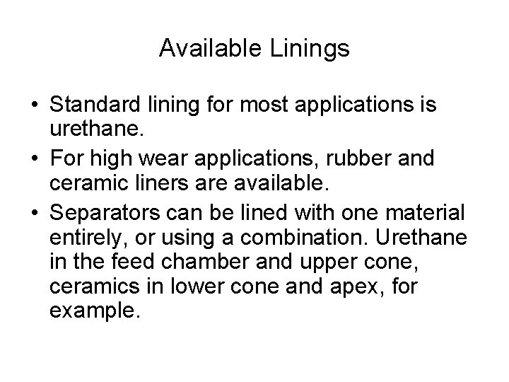 Available Linings • Standard lining for most applications is urethane. • For high wear