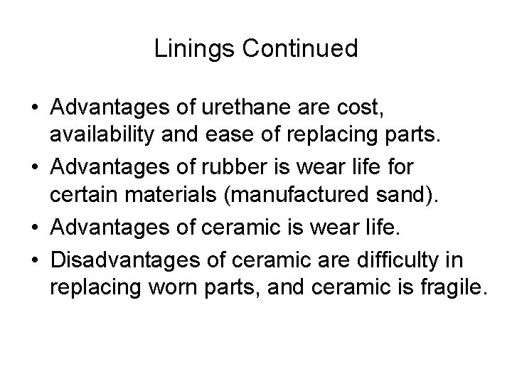 Linings Continued • Advantages of urethane are cost, availability and ease of replacing parts.