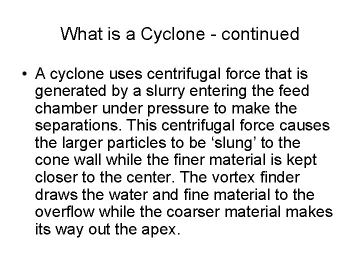 What is a Cyclone - continued • A cyclone uses centrifugal force that is