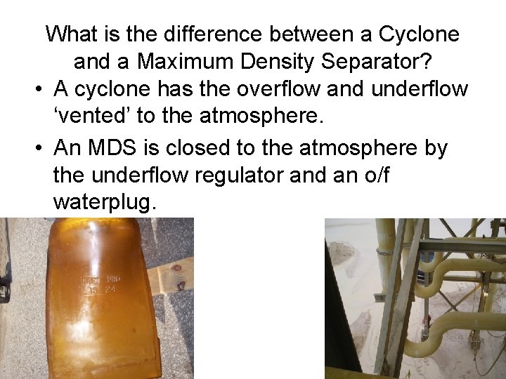 What is the difference between a Cyclone and a Maximum Density Separator? • A