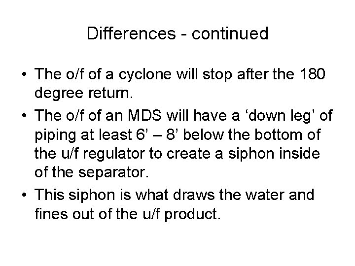 Differences - continued • The o/f of a cyclone will stop after the 180
