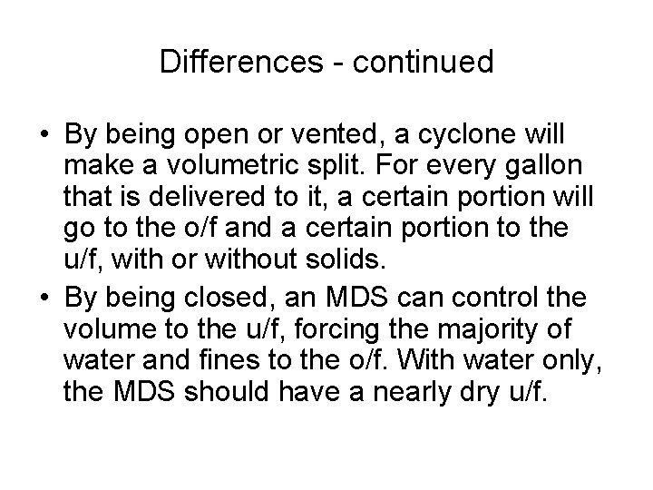 Differences - continued • By being open or vented, a cyclone will make a