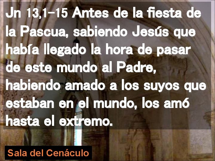 Jn 13, 1 -15 Antes de la fiesta de la Pascua, sabiendo Jesús que