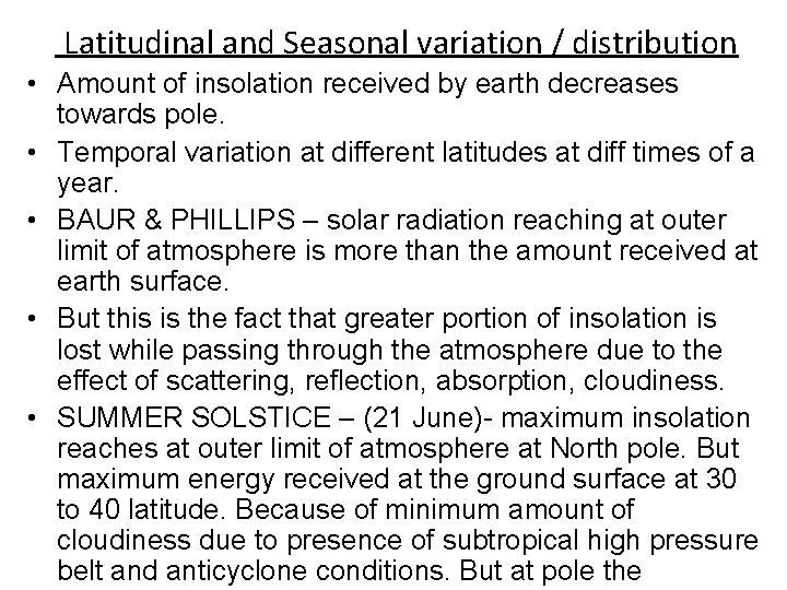 Latitudinal and Seasonal variation / distribution • Amount of insolation received by earth decreases