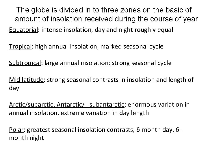 The globe is divided in to three zones on the basic of amount of