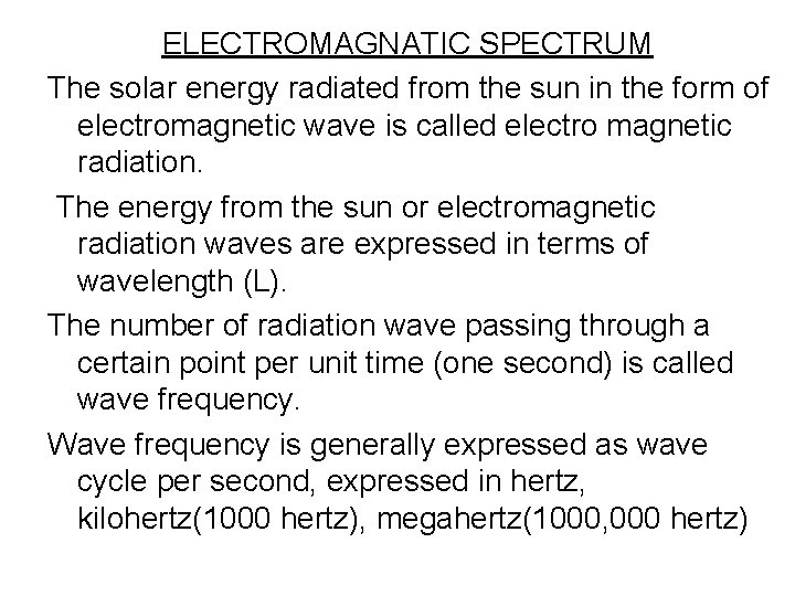 ELECTROMAGNATIC SPECTRUM The solar energy radiated from the sun in the form of electromagnetic