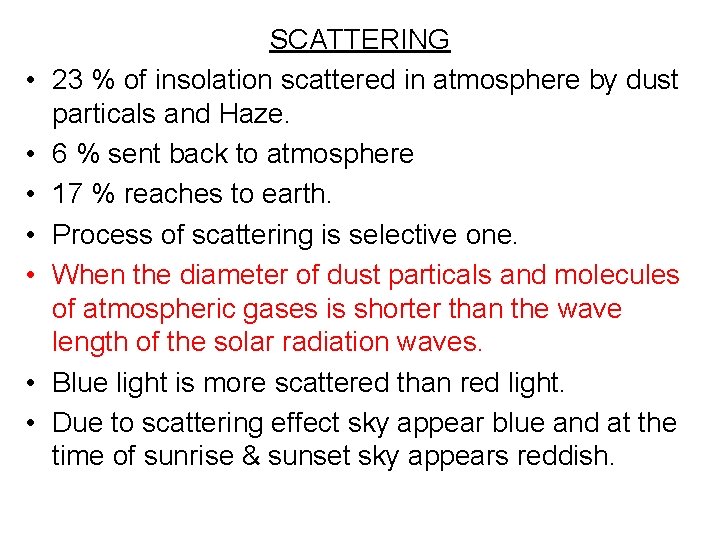  • • SCATTERING 23 % of insolation scattered in atmosphere by dust particals